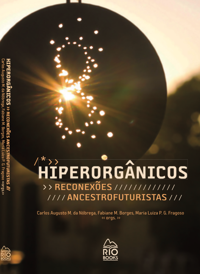 Hiperorgânicos. Reconexões Ancestrofuturistas