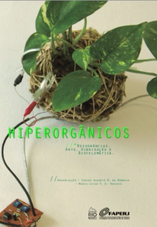 HIPERORGÂNICOS - Ressonâncias. Arte, Hibridação e Biotelemática (2015)